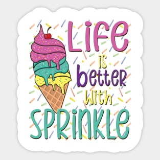 Life Is Better With Sprinkles Sweet Ice Cream Lover Sticker